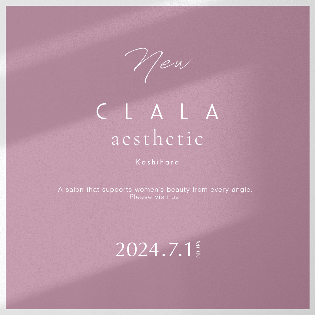 〈 奈良県 〉2024年7月1日  CLALA aesthetic オープン